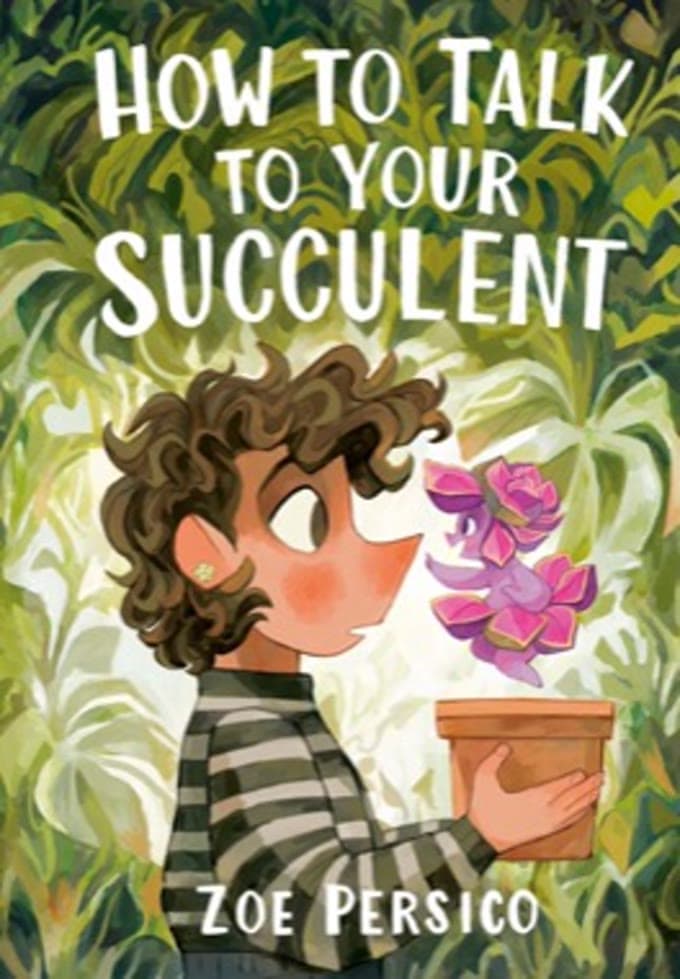 The graphic novel that started it all — How to Talk to Your Succulent by Zoe Persico.